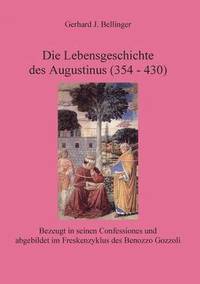 bokomslag Die Lebensgeschichte des Augustinus (354 - 430)