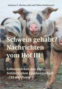 bokomslag Schwein gehabt? Nachrichten vom Hof III