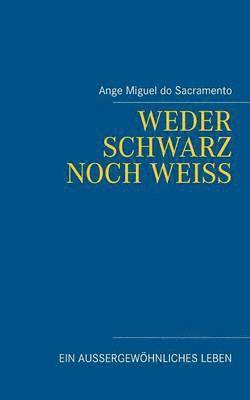 Ange Miguel Do Sacramento, Ange Miguel do Sacramento - Weder schwarz noch weiss, Häftad