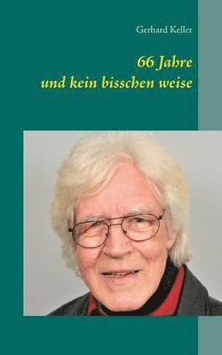 bokomslag 66 Jahre und kein bisschen weise