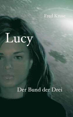 Lucy - Der Bund der Drei (Band 3) 1