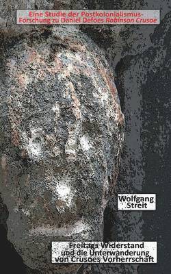 Freitags Widerstand und die Unterwanderung von Crusoes Vorherrschaft