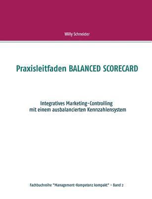 Willy Schneider - Praxisleitfaden BALANCED SCORECARD, Häftad