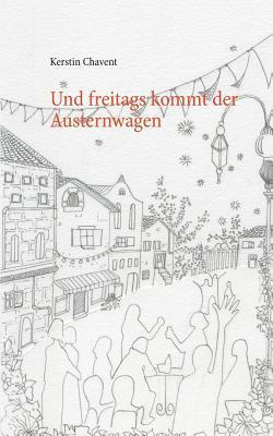 Kerstin Chavent - Und freitags kommt der Austernwagen, Häftad