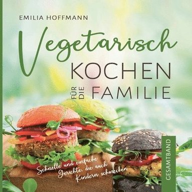 bokomslag Vegetarisch Kochen fr die Familie - Gesamtband