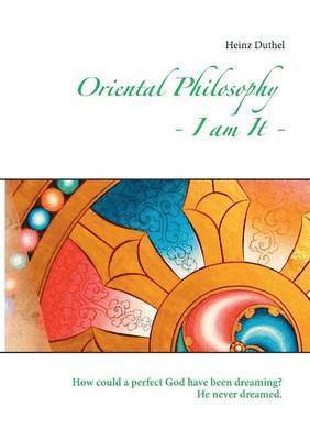 bokomslag Oriental Philosophy - I am It.