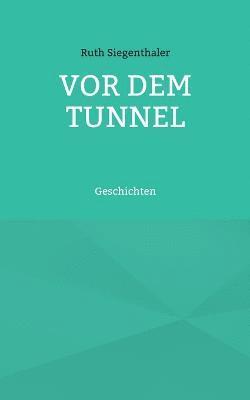 bokomslag Vor dem Tunnel