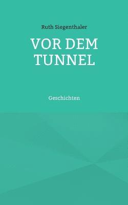 bokomslag Vor dem Tunnel