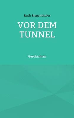 Vor dem Tunnel 1