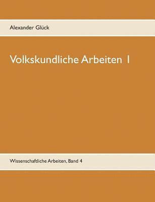 Volkskundliche Arbeiten 1. Die Überwindung des Pauperismus in der Gemeinde Elz. Vergangenheitsbewältigung in den fünfziger Jahren. Konsumgütergestaltung der Nachkriegszeit. Votivbild und Votivkult - Ausdruck einer Glaubensform. Wohnen im Dritten Reich - P