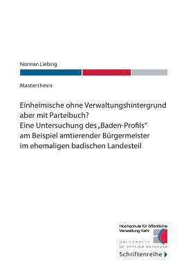 Norman Liebing, Die Hochschule Für Öffentliche Verw, Die Hochschule für öffentliche Verw., Hochschule für öffentliche Verwaltung Kehl - Einheimische ohne Verwaltungshintergrund aber mit Parteibuch?, Häftad