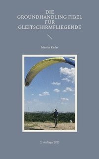 bokomslag Groundhandling Fibel für Gleitschirmfliegende