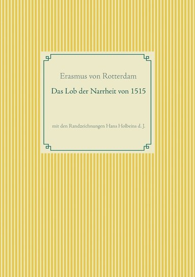 bokomslag Das Lob der Narrheit. Farbiges Faksimile der Ausgabe von 1515 mit den Randzeichnungen von Hans Holbein d. J.