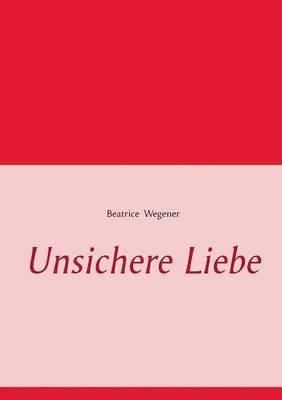 Unsichere Liebe 1