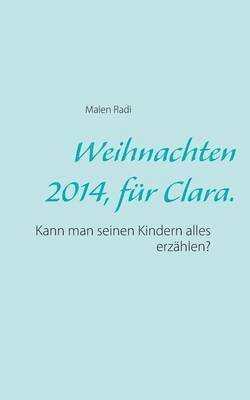 bokomslag Weihnachten 2014, für Clara.