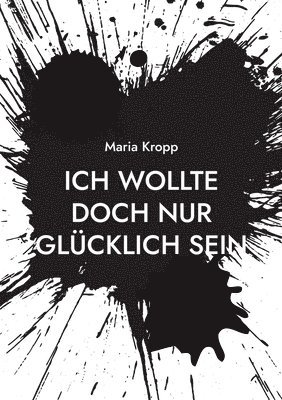 bokomslag Ich wollte doch nur glücklich sein