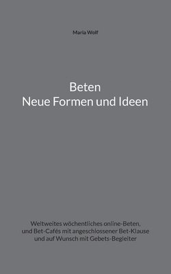 Maria Wolf - Beten - Neue Formen und Ideen, Häftad