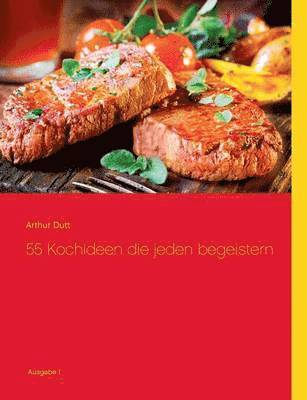 55 Kochideen die jeden begeistern 1