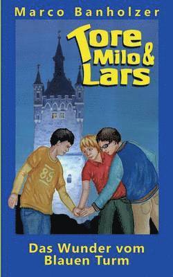 Tore, Milo & Lars - Das Wunder vom Blauen Turm 1