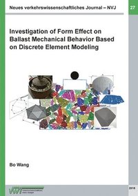 bokomslag Investigation of Form Effect on Ballast Mechanical Behavior Based on Discrete Element Modeling