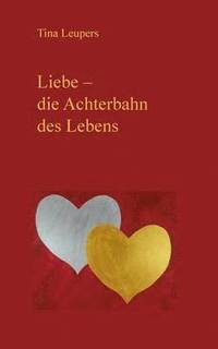 bokomslag Liebe - die Achterbahn des Lebens