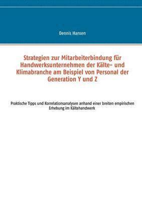 bokomslag Strategien zur Mitarbeiterbindung für Handwerksunternehmen der Kälte- und Klimabranche am Beispiel von Personal der Generation Y und Z