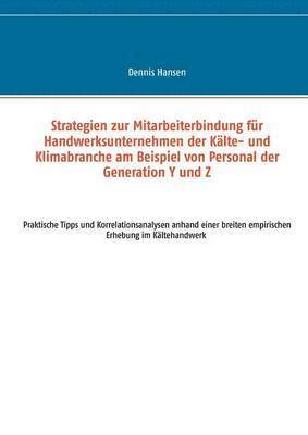 bokomslag Strategien zur Mitarbeiterbindung fur Handwerksunternehmen der Kalte- und Klimabranche am Beispiel von Personal der Generation Y und Z