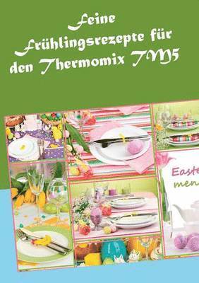 bokomslag Feine Frühlingsrezepte für den Thermomix TM5