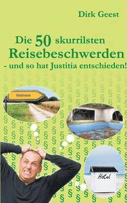 50 skurrilsten Reisebeschwerden
