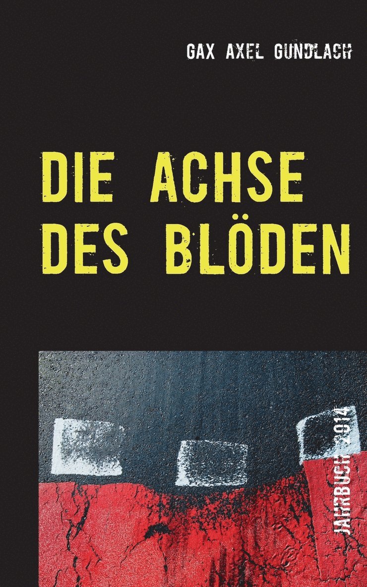 Gax Axel Gundlach, GAX Axel Gundlach - Achse des Blöden, Häftad