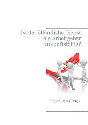 Dieter Laux - Ist der öffentliche Dienst als Arbeitgeber zukunftsfähig?, Häftad