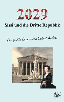 Hubert Anders - 2029 - Sissi und die Dritte Republik, Häftad