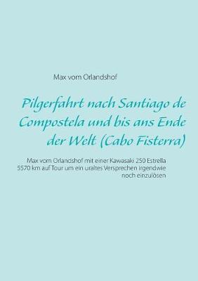 bokomslag Pilgerfahrt nach Santiago de Compostela und bis ans Ende der Welt (Cabo Fisterra)