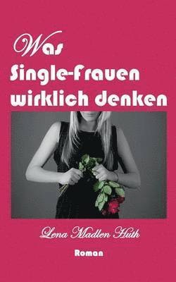 bokomslag Was Single-Frauen wirklich denken