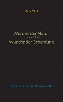 Maria Wolf - Werden der Natur - Genesis 1,1-2,3 - Wunder der Schöpfung, Häftad