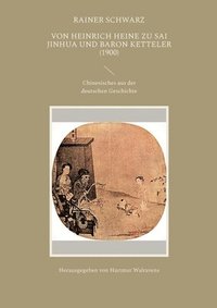 bokomslag Von Heinrich Heine zu Sai Jinhua und Baron Ketteler (1900)