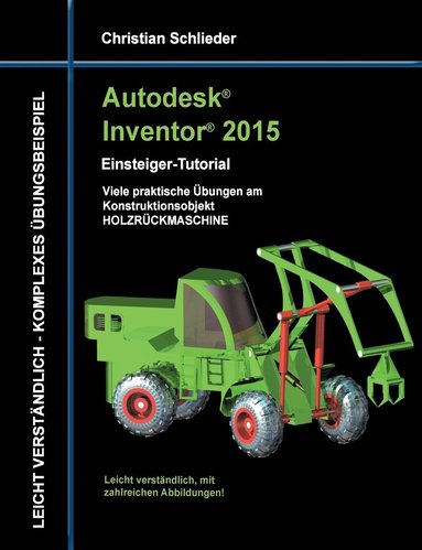 bokomslag Autodesk Inventor 2015 - Einsteiger-Tutorial Holzrückmaschine