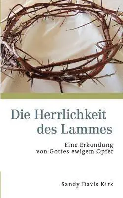 Sandy Davis Kirk - Herrlichkeit des Lammes, Häftad. Tillgänglighet: Lägg i varukorg