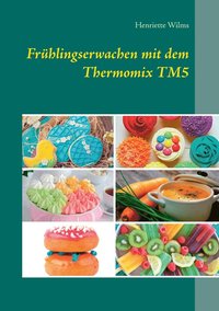 bokomslag Frühlingserwachen mit dem Thermomix TM5