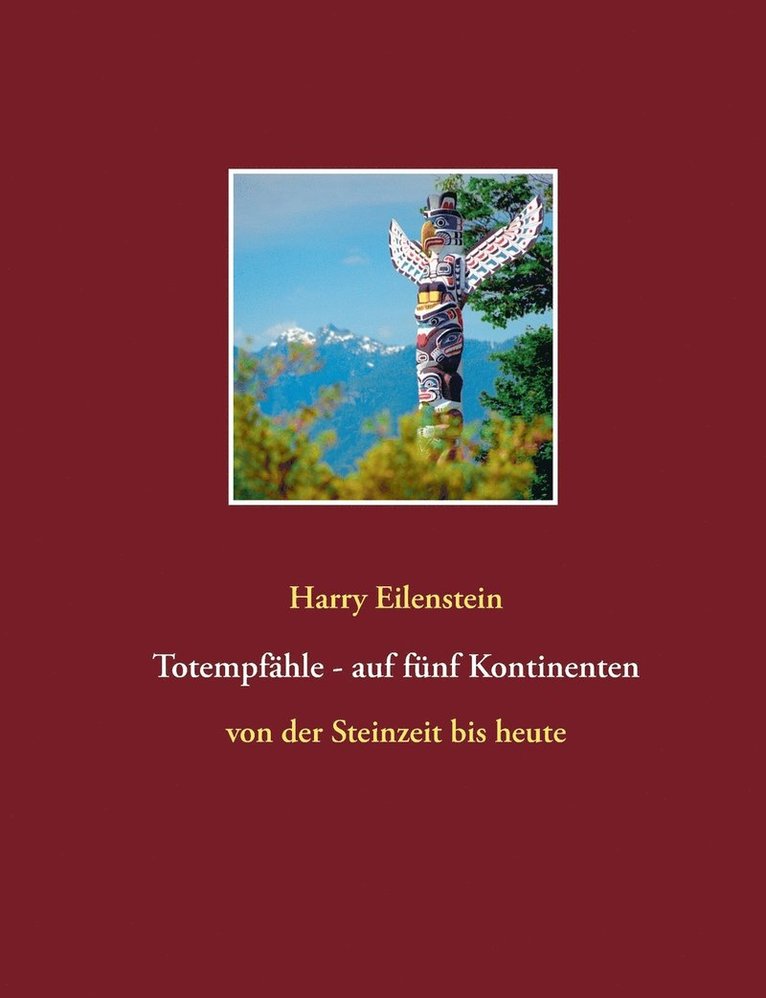 Totempfähle - auf fünf Kontinenten