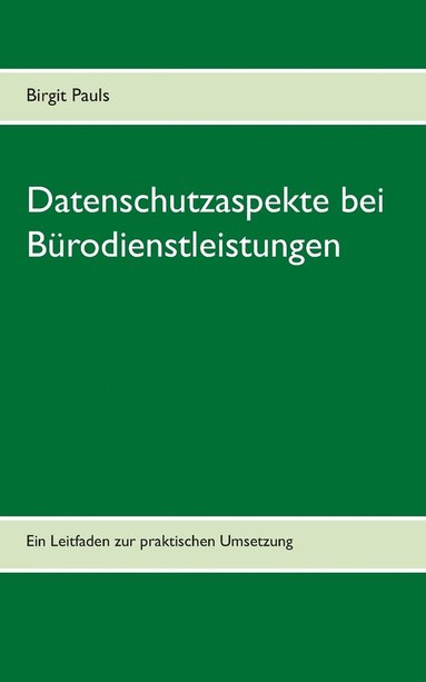 Birgit Pauls - Datenschutzaspekte bei Bürodienstleistungen, Häftad