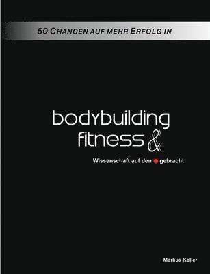 50 Chancen auf mehr Erfolg in Bodybuilding und Fitness