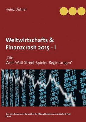Weltwirtschafts & Finanzcrash 2015 -I 1