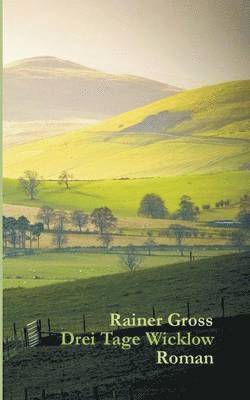 Rainer Gross - Drei Tage Wicklow, Häftad