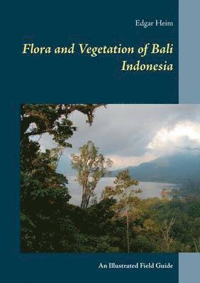 Edgar Heim - Flora and Vegetation of Bali Indonesia, Häftad