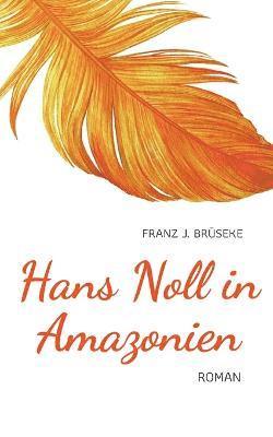 Hans Noll in Amazonien 1