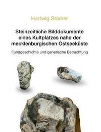 bokomslag Steinzeitliche Bilddokumente eines Kultplatzes nahe der mecklenburgischen Ostseekste