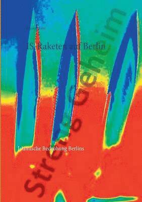 IS-Raketen auf Berlin