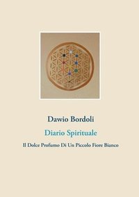 bokomslag Diario Spirituale: Il Dolce Profumo Di Un Piccolo Fiore Bianco