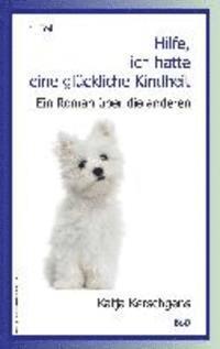 bokomslag Hilfe, ich hatte eine glückliche Kindheit